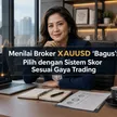 Menilai Broker XAUUSD “Bagus”: Pilih dengan Sistem Skor Sesuai Gaya Trading blog post