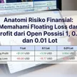Anatomi Risiko Finansial: Memahami Floating Loss dan Profit dari Open Posisi 1, 0.1, dan 0.01 Lot blog post