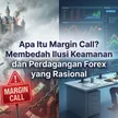 Apa Itu Margin Call? Membedah Ilusi Keamanan dan Cara Trading Forex yang Rasional blog post