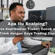 Apa Itu Scalping? Tes Kepribadian Trader: Cocok atau Tidak dengan Gaya Trading Cepat?  blog post