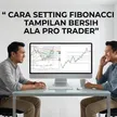 Cara Menggunakan Fibonacci Retracement Dengan Settingan Tidak Semrawut & Temukan Titik Entry blog post