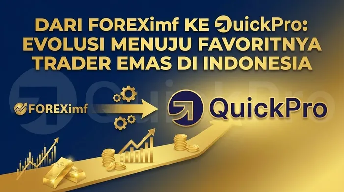 Dari FOREXimf ke QuickPro: Evolusi Menuju Favoritnya Trader Emas di Indonesia blog post