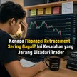Kenapa Fibonacci Retracement Sering Gagal? Ini Kesalahan yang Jarang Disadari Trader blog post