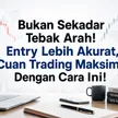 Bukan Sekadar Tebak Arah! Entry Lebih Akurat, Cuan Trading Maksimal Dengan Cara Ini! blog post