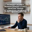 Strategi Money Management Forex Mengubah Modal 250 Ribu Naik ke 5 Juta Dengan Teknik Compounding blog post