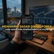 Mengenal Signal Forex Dan Cara Memanfaatkannya Buat Trading Harian blog post