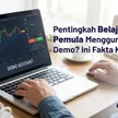 Pentingkah Belajar Forex Pemula Menggunakan Akun Demo? Ini Fakta Kerasnya blog post