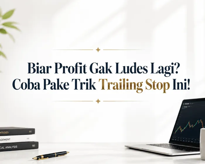 Biar Profit Gak Ludes Lagi? Coba Pake Trik Trailing Stop Ini! blog post